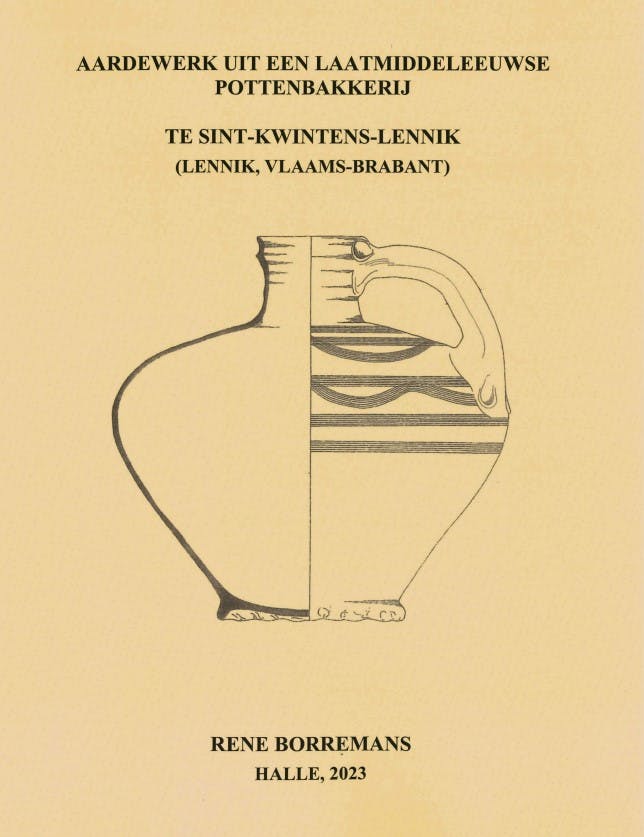 Publicatie R. Borremans 'Aardewerk uit een laatmiddeleeuwse pottenbakkerij te Sint-Kwintens-Lennik'. 2023